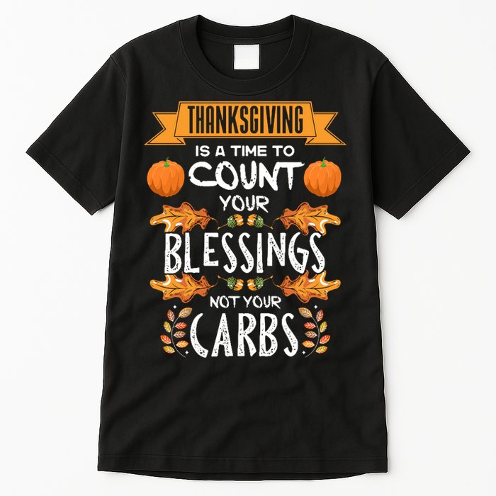 Thanksgiving Is A Time To Count Your Blessings Not Your Carbs Tall T-Shirt