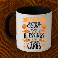 Thanksgiving Is A Time To Count Your Blessings Not Your Carbs Mug