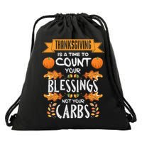 Thanksgiving Is A Time To Count Your Blessings Not Your Carbs Drawstring Bag