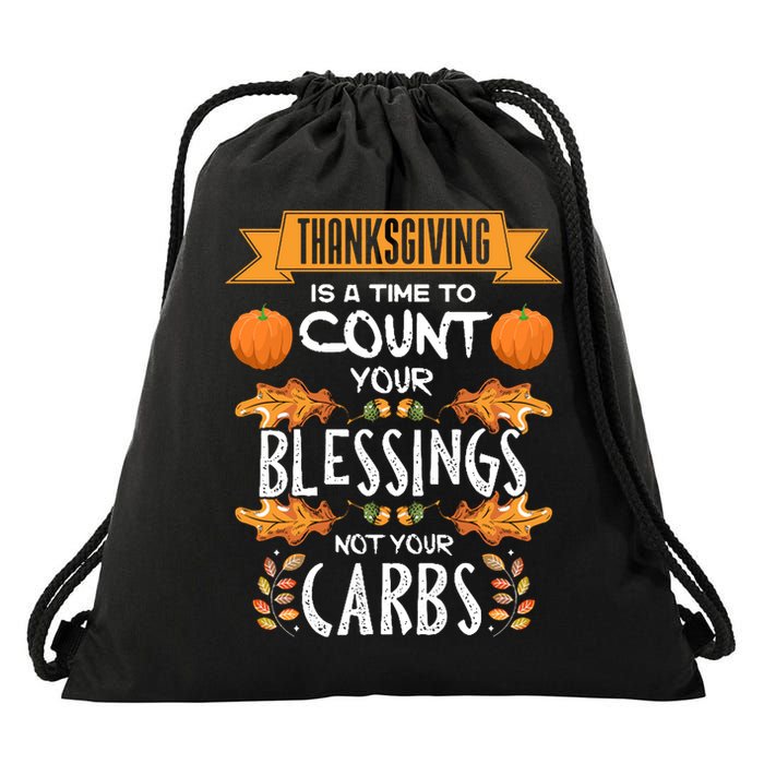 Thanksgiving Is A Time To Count Your Blessings Not Your Carbs Drawstring Bag