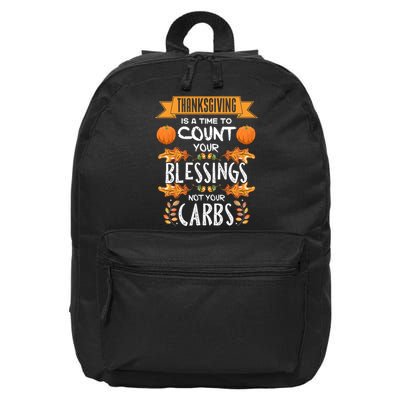 Thanksgiving Is A Time To Count Your Blessings Not Your Carbs 16 in Basic Backpack