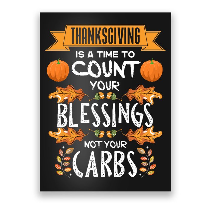 Thanksgiving Is A Time To Count Your Blessings Not Your Carbs Poster