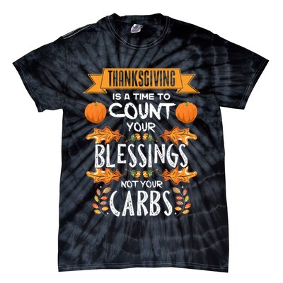 Thanksgiving Is A Time To Count Your Blessings Not Your Carbs Tie-Dye T-Shirt