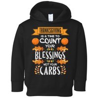 Thanksgiving Is A Time To Count Your Blessings Not Your Carbs Toddler Hoodie