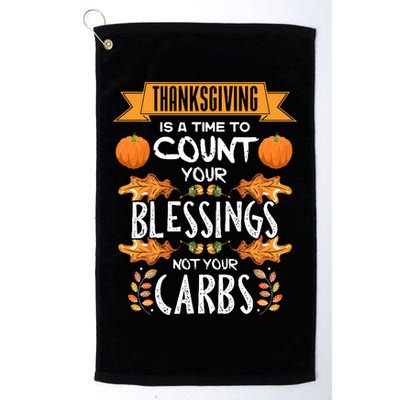 Thanksgiving Is A Time To Count Your Blessings Not Your Carbs Golf Towel