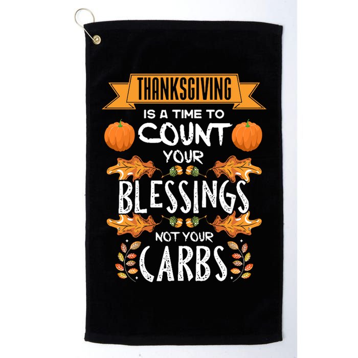 Thanksgiving Is A Time To Count Your Blessings Not Your Carbs Golf Towel
