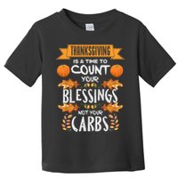 Thanksgiving Is A Time To Count Your Blessings Not Your Carbs Toddler T-Shirt