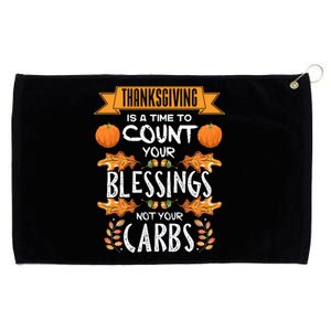 Thanksgiving Is A Time To Count Your Blessings Not Your Carbs Grommeted Golf Towel