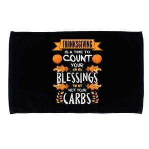 Thanksgiving Is A Time To Count Your Blessings Not Your Carbs Microfiber Hand Towel