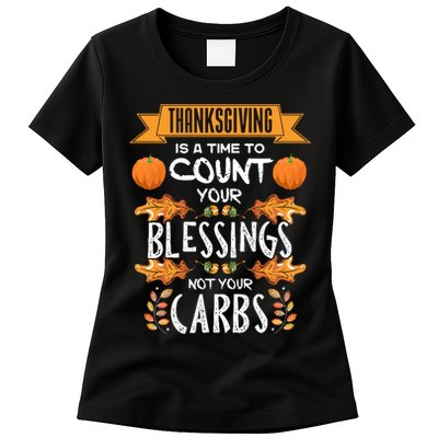Thanksgiving Is A Time To Count Your Blessings Not Your Carbs Womens T-Shirt