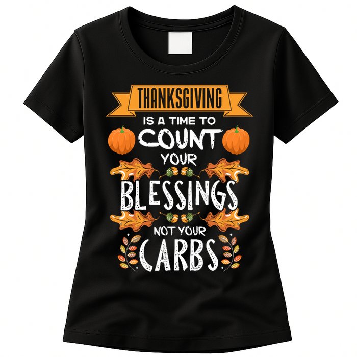 Thanksgiving Is A Time To Count Your Blessings Not Your Carbs Womens T-Shirt