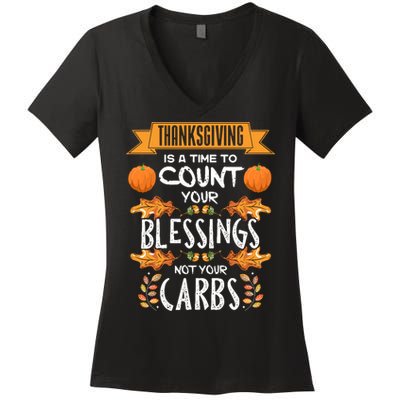 Thanksgiving Is A Time To Count Your Blessings Not Your Carbs Women's V-Neck T-Shirt
