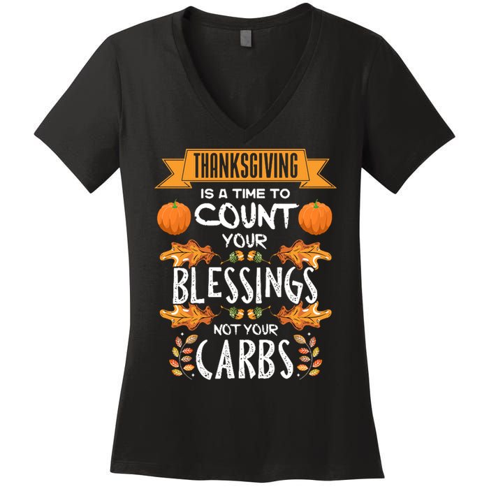 Thanksgiving Is A Time To Count Your Blessings Not Your Carbs Women's V-Neck T-Shirt