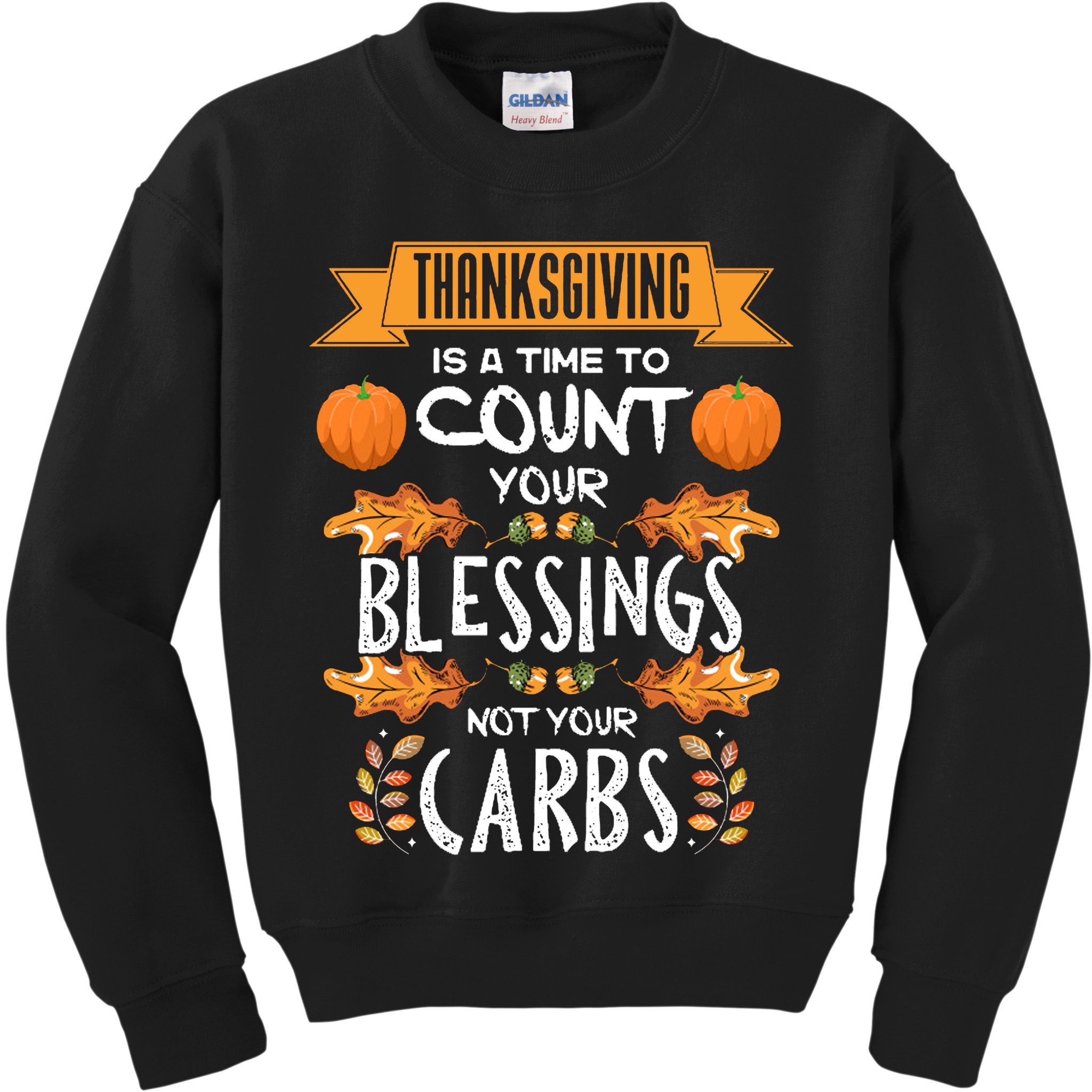 Thanksgiving Is A Time To Count Your Blessings Not Your Carbs Kids Sweatshirt