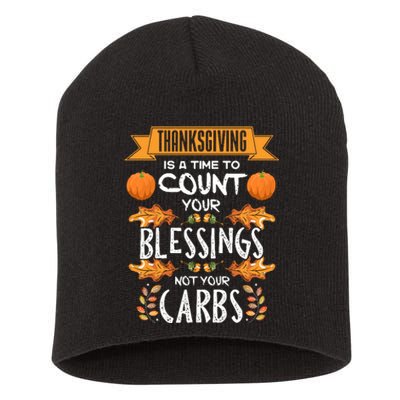 Thanksgiving Is A Time To Count Your Blessings Not Your Carbs Short Acrylic Beanie