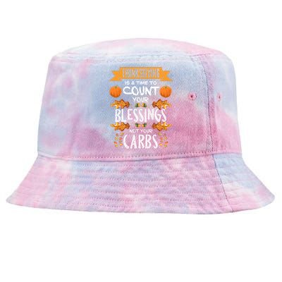 Thanksgiving Is A Time To Count Your Blessings Not Your Carbs Tie-Dyed Bucket Hat