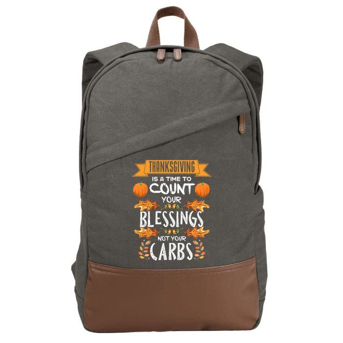 Thanksgiving Is A Time To Count Your Blessings Not Your Carbs Cotton Canvas Backpack