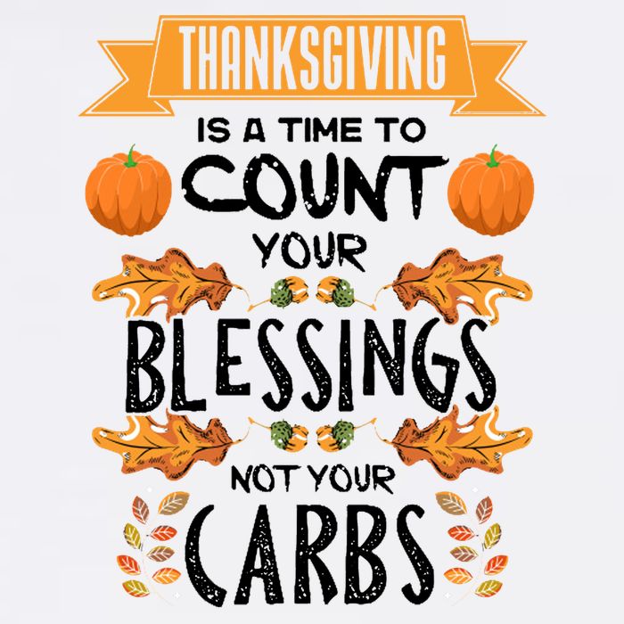 Thanksgiving Is A Time To Count Your Blessings Not Your Carbs Garment-Dyed Sweatshirt