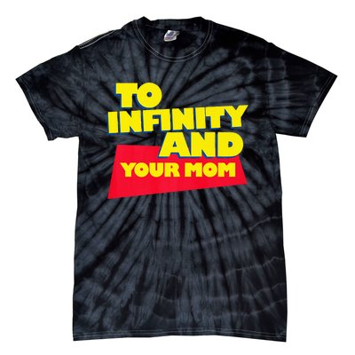 To Infinity And Your Mom  Vacation  Gift Tie-Dye T-Shirt