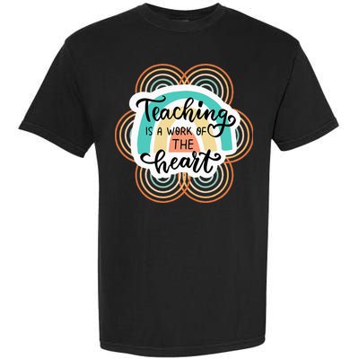 Teaching Is A Work Of The Heart Garment-Dyed Heavyweight T-Shirt