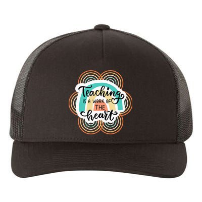 Teaching Is A Work Of The Heart Yupoong Adult 5-Panel Trucker Hat