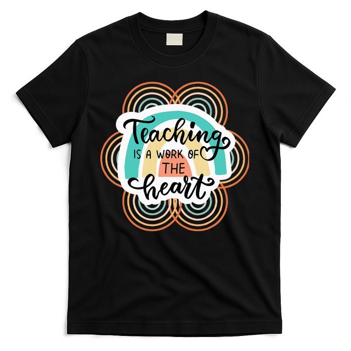 Teaching Is A Work Of The Heart T-Shirt