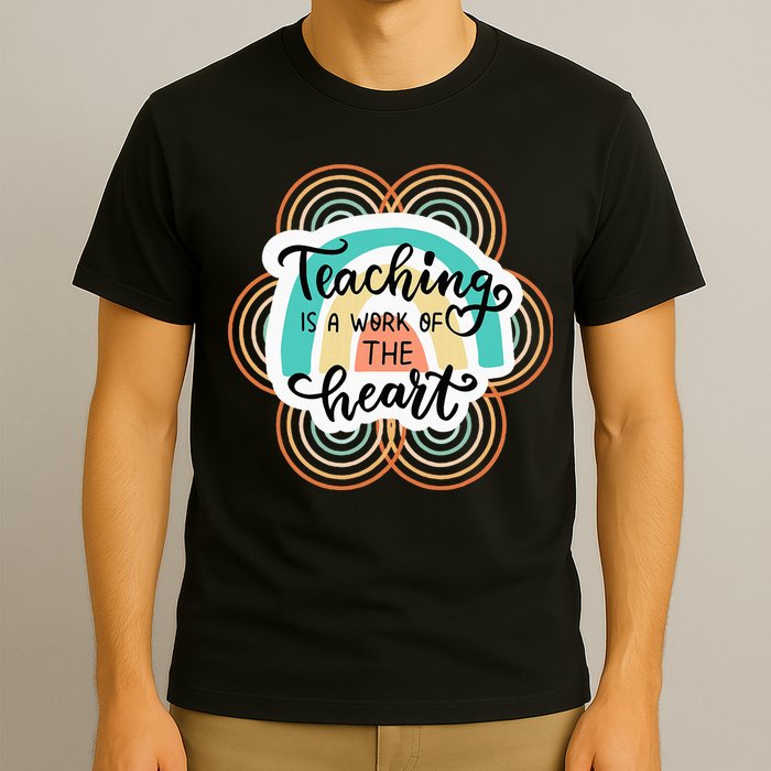 Teaching Is A Work Of The Heart T-Shirt