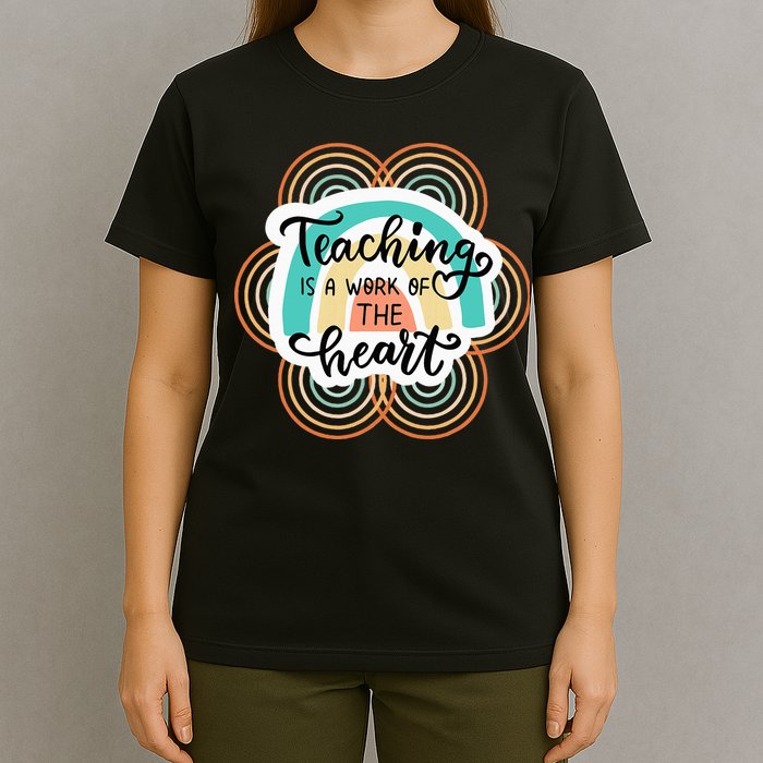 Teaching Is A Work Of The Heart T-Shirt