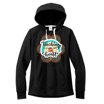 Teaching Is A Work Of The Heart Women's Fleece Hoodie