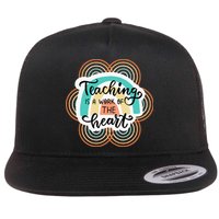 Teaching Is A Work Of The Heart Flat Bill Trucker Hat