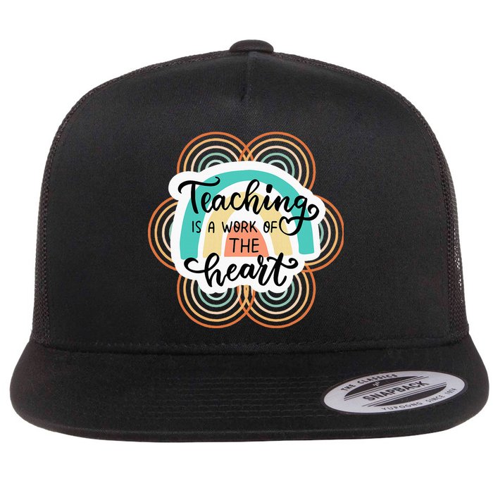 Teaching Is A Work Of The Heart Flat Bill Trucker Hat
