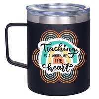 Teaching Is A Work Of The Heart 12oz Stainless Steel Coffee Mug