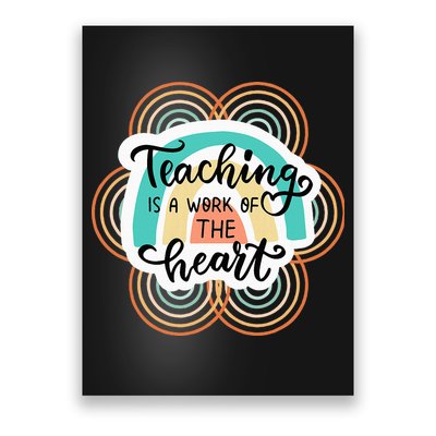 Teaching Is A Work Of The Heart Poster