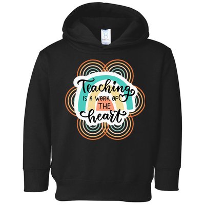 Teaching Is A Work Of The Heart Toddler Hoodie