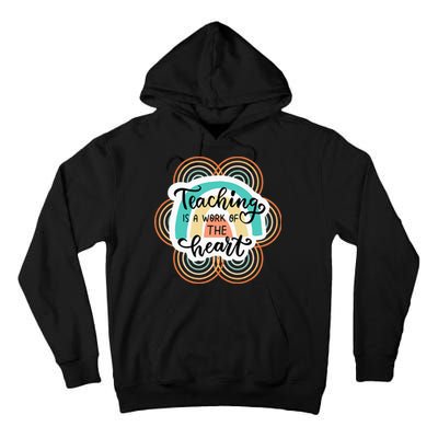 Teaching Is A Work Of The Heart Tall Hoodie