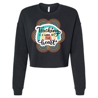 Teaching Is A Work Of The Heart Cropped Pullover Crew