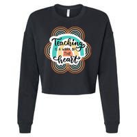 Teaching Is A Work Of The Heart Cropped Pullover Crew
