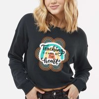 Teaching Is A Work Of The Heart Cropped Pullover Crew