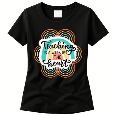 Teaching Is A Work Of The Heart Womens T-Shirt