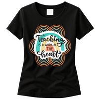 Teaching Is A Work Of The Heart Womens T-Shirt