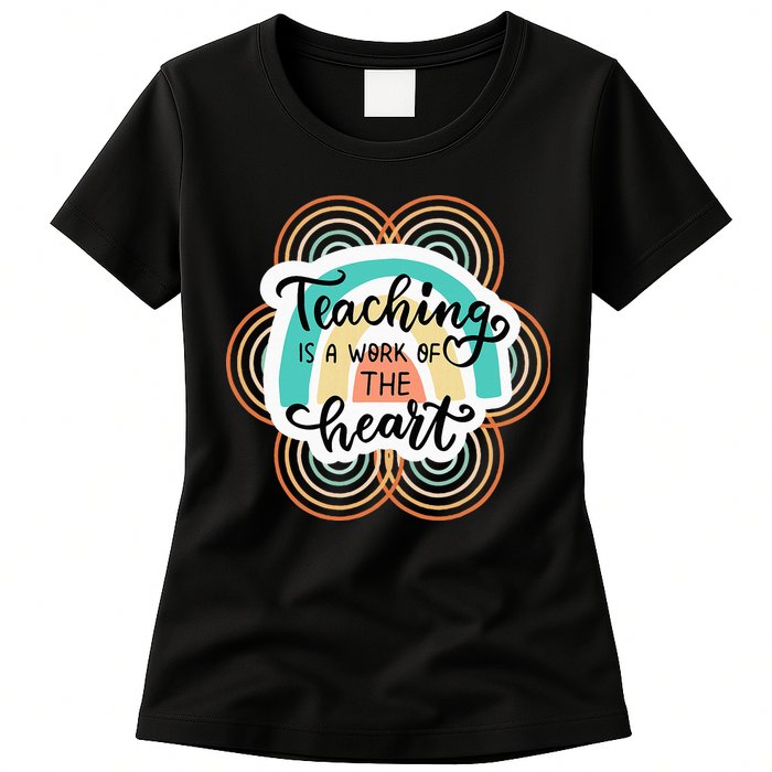 Teaching Is A Work Of The Heart Womens T-Shirt