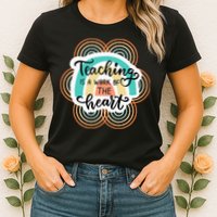 Teaching Is A Work Of The Heart Womens T-Shirt