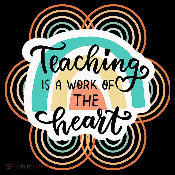 Teaching Is A Work Of The Heart Womens T-Shirt