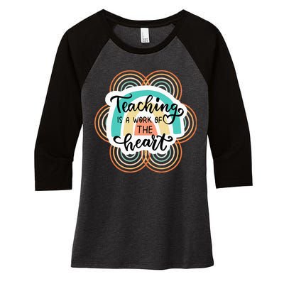 Teaching Is A Work Of The Heart Women's Tri-Blend 3/4-Sleeve Raglan Shirt