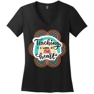 Teaching Is A Work Of The Heart Women's V-Neck T-Shirt