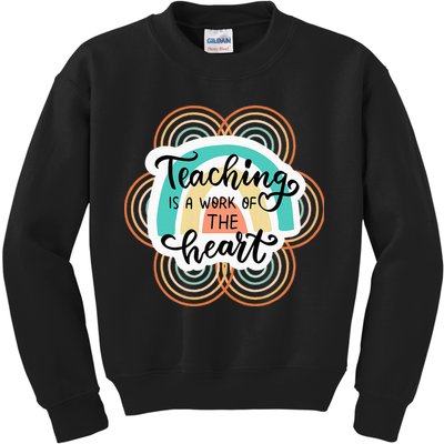 Teaching Is A Work Of The Heart Kids Sweatshirt
