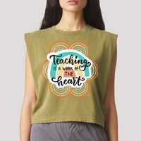 Teaching Is A Work Of The Heart Garment-Dyed Women's Muscle Tee