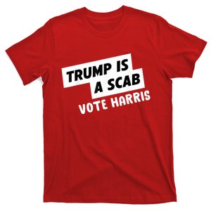 Trump Is A Scab Vote Harris T-Shirt