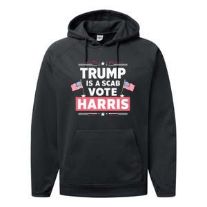 Trump Is A Scab Vote Kamala Harris 2024 Performance Fleece Hoodie