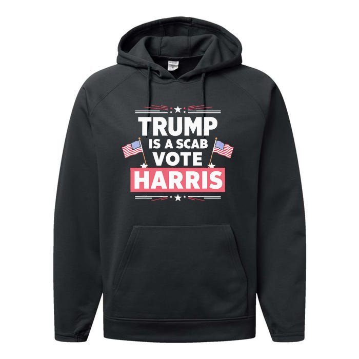 Trump Is A Scab Vote Kamala Harris 2024 Performance Fleece Hoodie